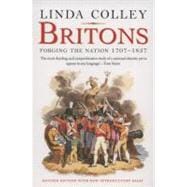Britons; Forging the Nation 1707-1837; Revised Edition