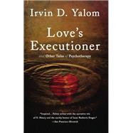 Love's Executioner : And Other Tales of Psychotherapy