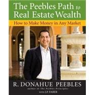 The Peebles Path to Real Estate Wealth How to Make Money in Any Market