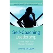 Self-Coaching Leadership Simple steps from Manager to Leader