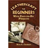 Leathercraft for Beginners With Easy-to-Do Projects