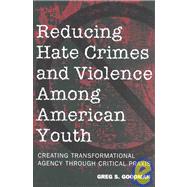 Reducing Hate Crimes and Violence among American Youth : Creating Transformational Agency Through Critical Praxis