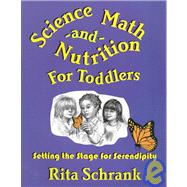 Science, Math and Nutrition for Toddlers : Setting the Stage for Serendipity