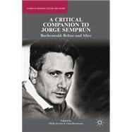 A Critical Companion to Jorge Semprún Buchenwald, Before and After