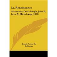 Renaissance : Savonarole, Cesar Borgia, Jules II, Leon X, Michel Ange (1877)