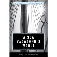 A Sea Vagabond's World Boats and Sails, Distant Shores, Islands and Lagoons