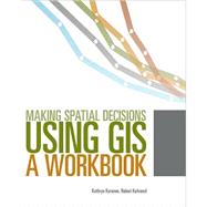 Making Spatial Decisions Using GIS : A Workbook, Second Edition
