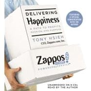 Delivering Happiness A Path to Profits, Passion, and Purpose