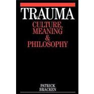 Trauma Culture, Meaning and Philosophy