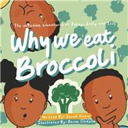 The Incredible Adventures of Jakey, Joshy and Izzy Why We Eat Broccoli