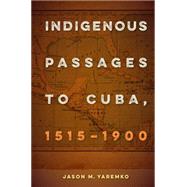 Indigenous Passages to Cuba 1515-1900