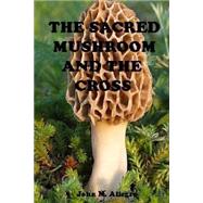 The Sacred Mushroom and the Cross