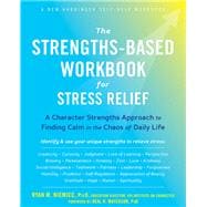 The Strengths-based Workbook for Stress Relief