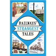 Railways' Strangest Tales