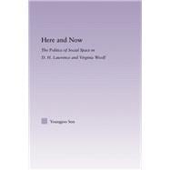 Here and Now: The Politics of Social Space in D.H. Lawrence and Virginia Woolf