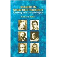 Imagery in Scientific Thought : Creating 20th-Century Physics