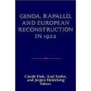 Genoa, Rapallo, and European Reconstruction in 1922