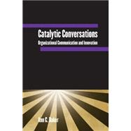 Catalytic Conversations: Organizational Communication and Innovation