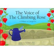 The Voice Of The Climbing Rose: A Tribute To Caregivers