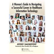 A Woman's Guide to Navigating a Successful Career in Healthcare Information Technology