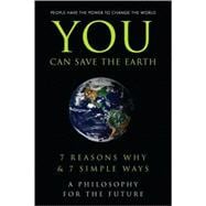 You Can Save the Earth 7 Reasons Why & 7 Simple Ways. A Book to Benefit the Planet