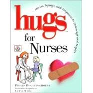 Hugs for Nurses; Stories, Sayings, and Scriptures to Encourage and Inspire