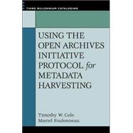 Using the Open Archives Initiative Protocol for Metadata Harvesting