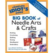 Complete Idiots Guide Big Book of Needle Arts and Crafts