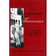 Performance and Transformation : New Approaches to Late Medieval Spirituality
