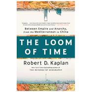 The Loom of Time Between Empire and Anarchy, from the Mediterranean to China