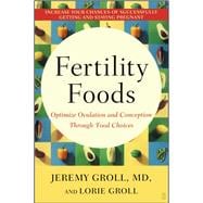 Fertility Foods Optimize Ovulation and Conception Through Food Choices,9780743272810