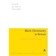 Black Christianity in Britain : Facing up to the Twenty-First Century