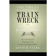 The Great Economic Train Wreck: When America Went Off the Rails