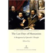 The Last Days of Humanism: A Reappraisal of Quevedo's Thought