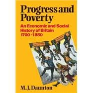 Progress and Poverty An Economic and Social History of Britain 1700-1850