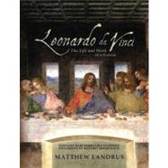Leonardo da Vinci The Genius, His Work and the Renaissance