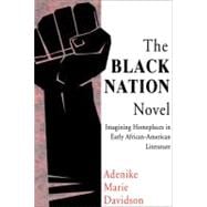 The Black Nation Novel: Imagining Homeplaces in the Early African-american Literature