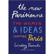 The New Parisienne The Women & Ideas Shaping Paris