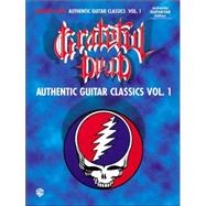 Grateful Dead Authentic Guitar Classics: Authentic Guitar-Tab Edition Includes Complete Solos