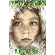 I Am the Ice Worm