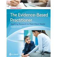 The Evidence-Based Practitioner Applying Research to Meet Client Needs