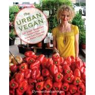 Urban Vegan 250 Simple, Sumptuous Recipes from Street Cart Favorites to Haute Cuisine