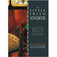 A Little Irish Songbook; Words and Music to Twenty-Seven Classic Irish Songs