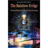 Rainbow Bridge : Universal Book of Living, Dying and Dreaming