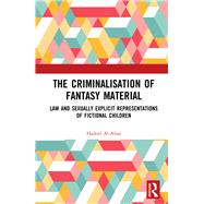 The Criminalisation of Fantasy Material: Child Abuse Law and Sexually Explicit Fiction