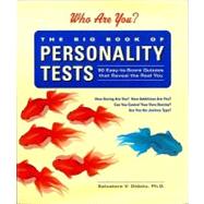 Big Book of Personality Tests 100 Easy-to-Score Quizzes That Reveal the Real You