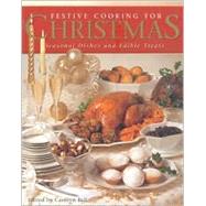 Festive Cooking for Christmas: Seasonal Dishes and Edible Treats