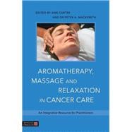 Aromatherapy, Massage and Relaxation in Cancer Care