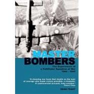 Master Bombers : The Experiences of a Pathfinder Squadron at War 1944-45