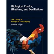 Biological Clocks, Rhythms, and Oscillations The Theory of Biological Timekeeping